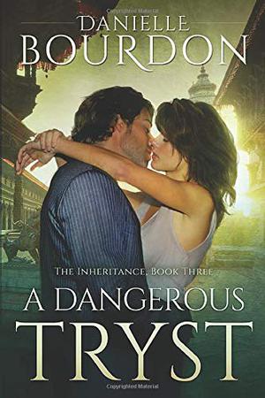 A Dangerous Tryst by Danielle Bourdon