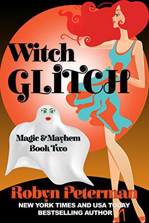 Witch Glitch (Magic and Mayhem #2)