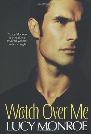 Watch Over Me by Lucy Monroe