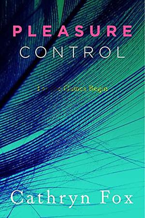 Pleasure Control by Cathryn Fox