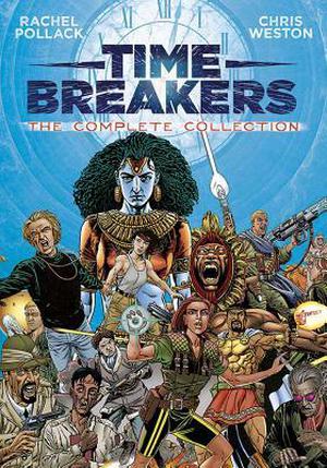 Time Breakers: The Complete Collection by Rachel Pollack, Chris Weston