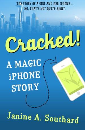 Cracked! A Magic iPhone Story by Janine A. Southard