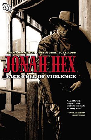 Jonah Hex, Vol. 1: Face Full of Violence by Justin Gray, Jimmy Palmiotti
