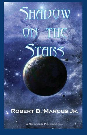 Shadow on the Stars by Robert B. Marcus Jr.