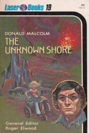 The Unknown Shore by Donald Malcolm