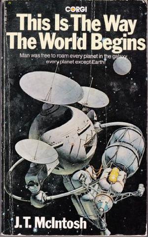 This Is The Way The World Begins by J.T. McIntosh