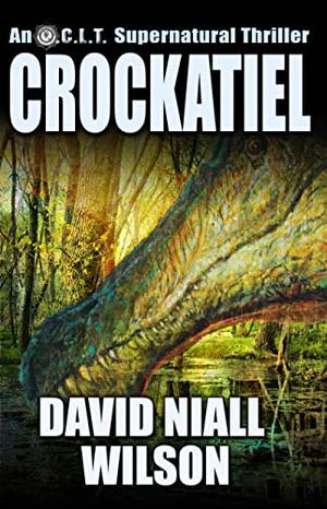 Crockatiel: An O.C.L.T. Novel by David Niall Wilson