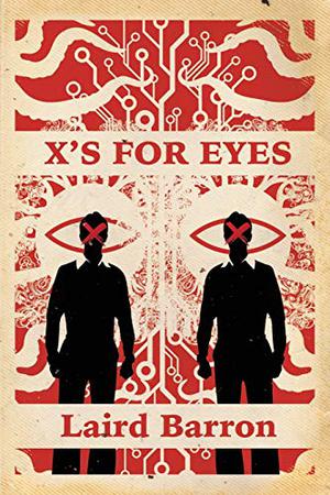 X's For Eyes by Laird Barron