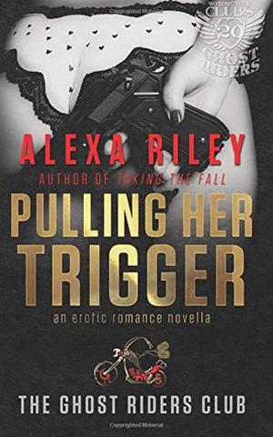 Pulling Her Trigger by Alexa Riley