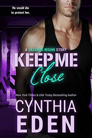 Keep Me Close by Cynthia Eden