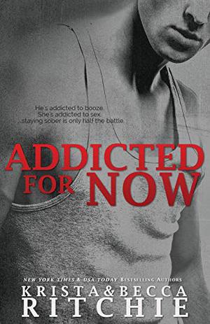 Addicted For Now by Krista Ritchie, Becca Ritchie