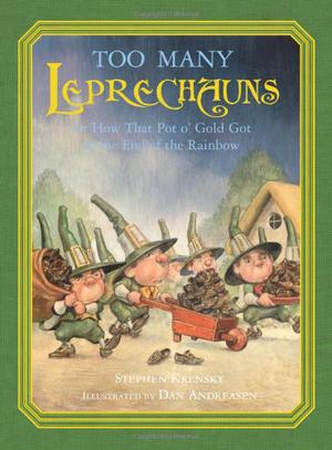 Too Many Leprechauns: Or How That Pot o' Gold Got to the End of the Rainbow by Stephen Krensky