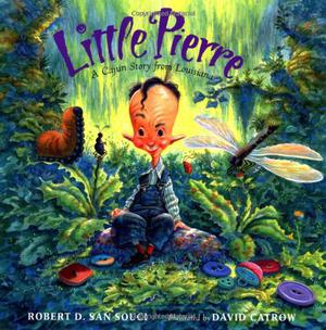 Little Pierre: A Cajun Story from Louisiana by Robert D. San Souci