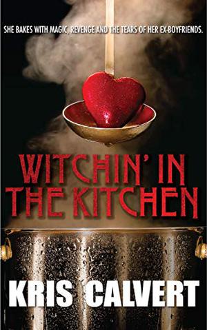 Witchin' in the Kitchen by Kris Calvert