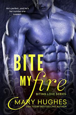 Bite My Fire by Mary Hughes