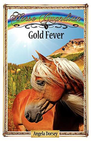 Gold Fever: Sometimes Horses Need a Little Magic (Horse Guardian #5)