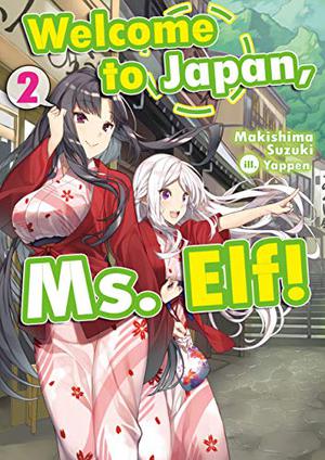 Welcome to Japan, Ms. Elf! Volume 2 (Welcome to Japan, Ms. Elf! #2)