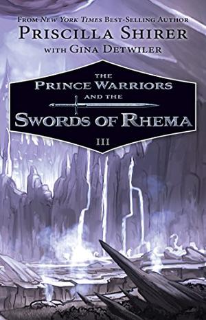 The Prince Warriors and the Swords of Rhema by Priscilla Shirer