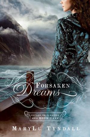 Forsaken Dreams by MaryLu Tyndall