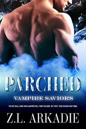 Parched by Z.L. Arkadie