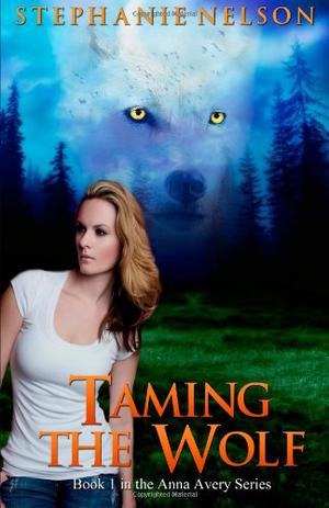 Taming the Wolf by Stephanie Nelson