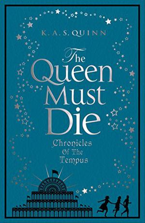 The Queen Must Die by K.A.S. Quinn