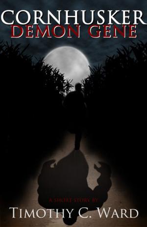 Cornhusker: Demon Gene by Timothy C. Ward