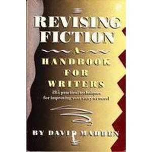 Revising Fiction: A Handbook for Writers by David Madden