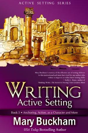Anchoring, Action, as a Character and More (Writing Active Setting #3)