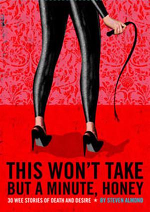 This Won't Take But a Minute, Honey by Steve Almond