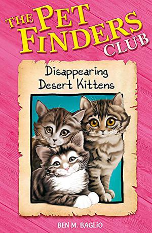 The Disappearing Desert Kittens by Ben M. Baglio
