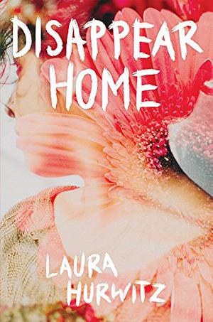Disappear Home by Laura Hurwitz