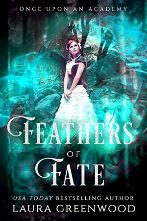 Feathers Of Fate (Once Upon an Academy #6)
