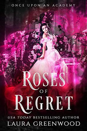 Roses Of Regret (Once Upon an Academy #5)