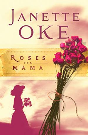 Roses for Mama by Janette Oke