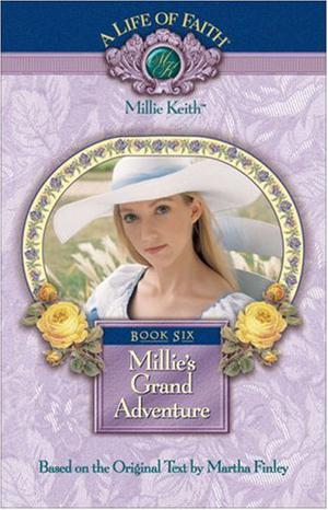 Millie's Grand Adventure (A Life of Faith: Millie Keith #6)