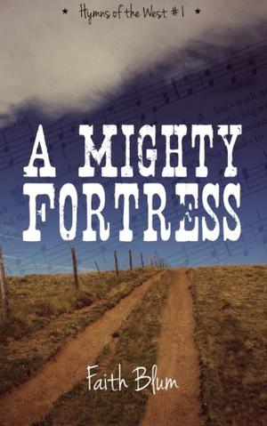 A Mighty Fortress (Hymns of the West #1)