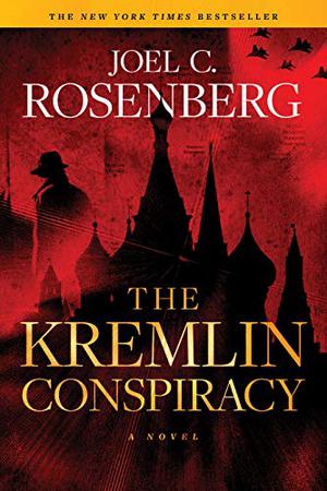 The Kremlin Conspiracy by Joel C. Rosenberg