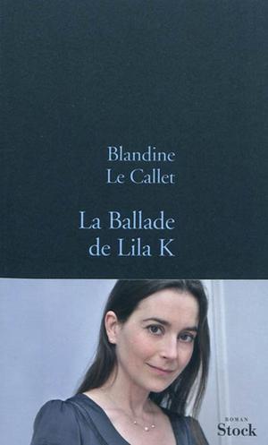 La Ballade de Lila K by Blandine Le Callet
