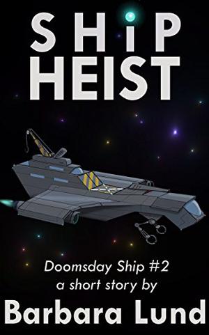 Ship Heist by Barbara Lund