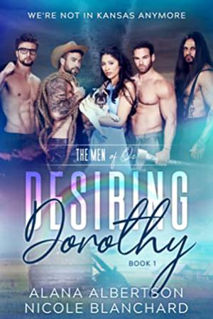 Desiring Dorothy by Alana Albertson, Nicole Blanchard