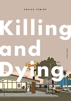 Killing and Dying: Stories (Optic Nerve #12-14)