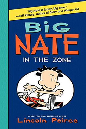 Big Nate: In the Zone (Big Nate Novels #6)