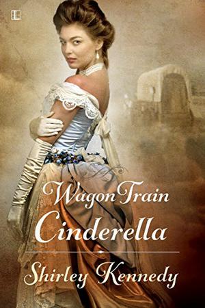 Wagon Train Cinderella by Shirley Kennedy