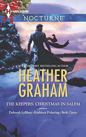 The Keepers: Christmas in Salem: Do You Fear What I Fear? / The Fright Before Christmas / Unholy Night / Stalking in a Winter Wonderland by Heather Graham, Deborah Leblanc, Kathleen Pickering, Beth Ciotta
