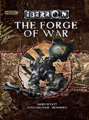 The Forge of War: An Eberron Supplement (Eberron D&D 3.5 manuals #12)
