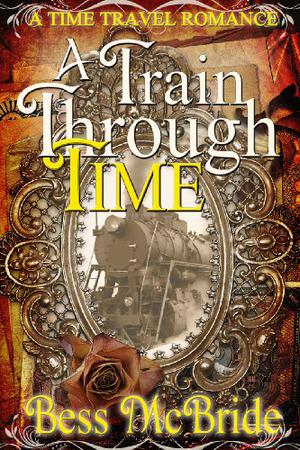A Train Through Time by Bess McBride