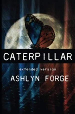 Caterpillar: Extended Version by Ashlyn Forge