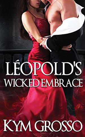 Léopold’s Wicked Embrace (Immortals of New Orleans #5)