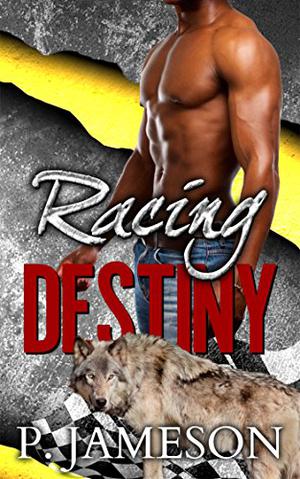 Racing Destiny by P. Jameson